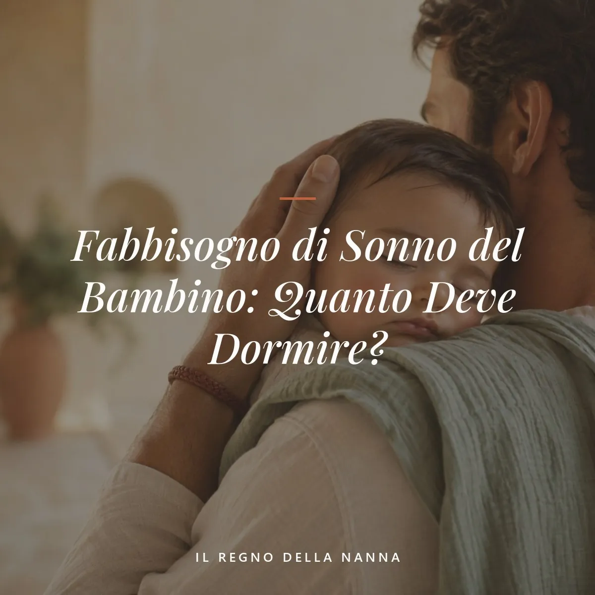 tabella ore di sonno neonati — Fabbisogno di Sonno del Bambino: Quanto Deve Dormire?