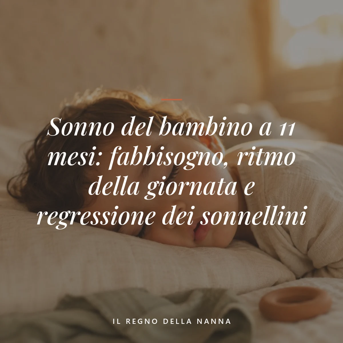sonno bambino 11 mesi — Sonno del bambino a 11 mesi: fabbisogno, ritmo della giornata e regressione dei sonnellini
